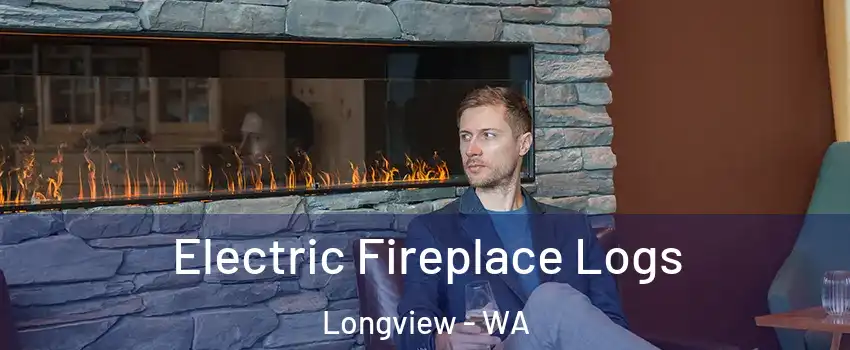  Electric Fireplace Logs Longview - WA