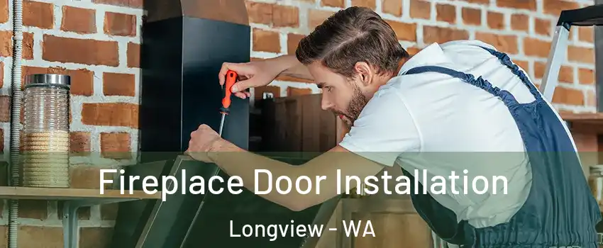 Fireplace Door Installation Longview - WA