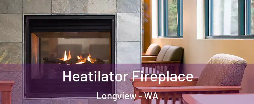  Heatilator Fireplace Longview - WA