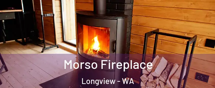  Morso Fireplace Longview - WA