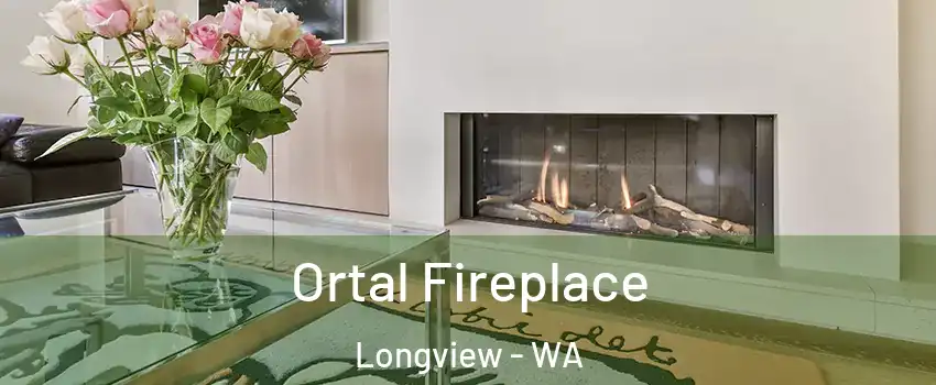 Ortal Fireplace Longview - WA